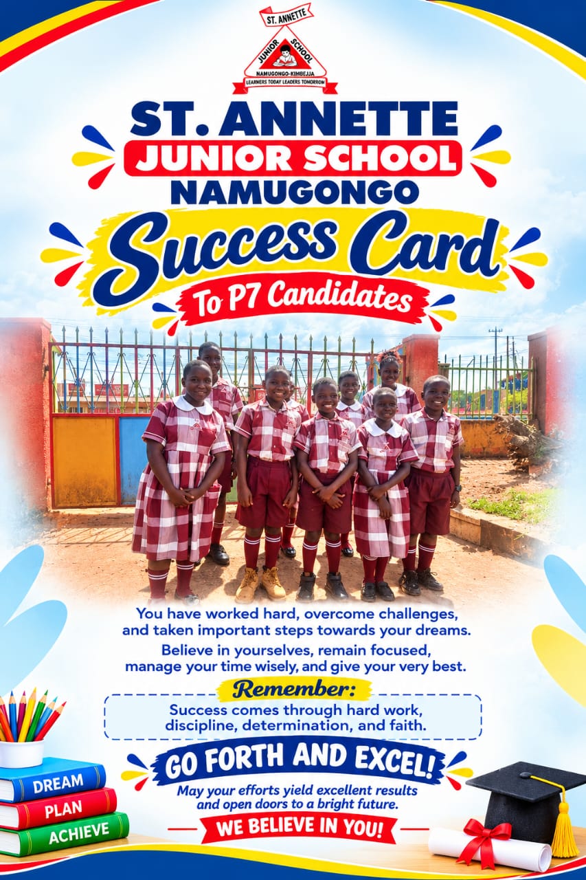 St. Annette Junior School Namugongo - Success Card To P7 Candidates